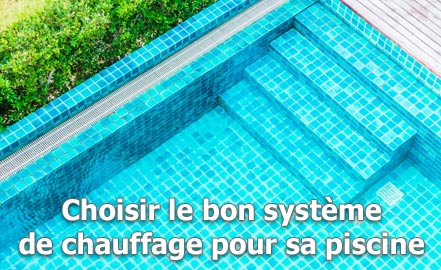 Choisir le bon système de chauffage pour sa piscine
