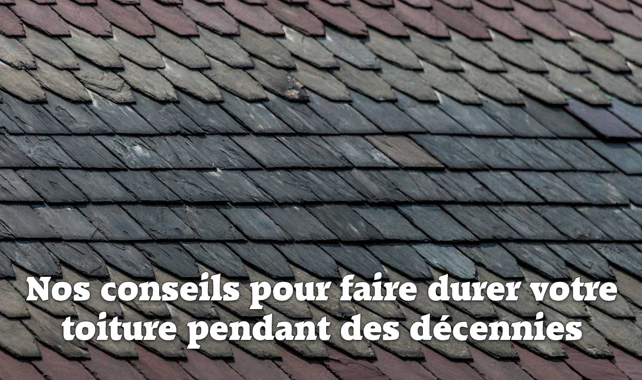 conseils pour faire durer votre toiture pendant des décennies