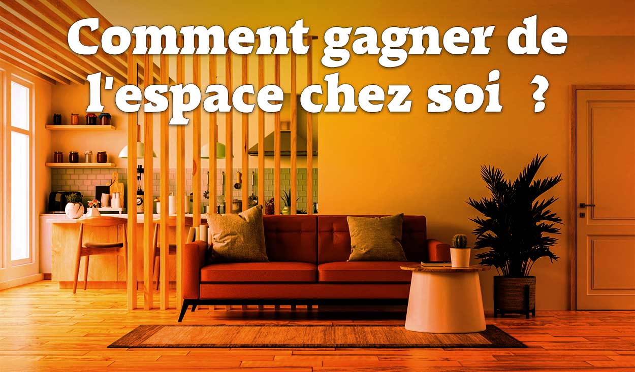 titre : comment gagner de l'espace chez soi ?