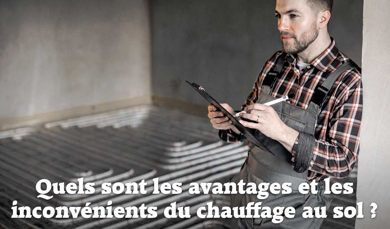 avantages et les inconvénients du chauffage au sol